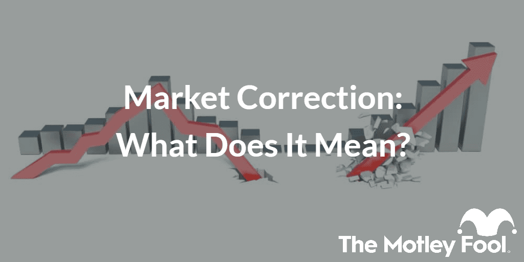 Market chart with the text “Market Correction What Does It Mean?” and The Motley Fool jester cap logo