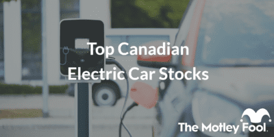 Electric car with the text “Top Canadian Electric Car Stocks” and The Motley Fool jester cap logo