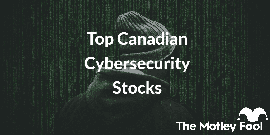 Hacker with the text “Top Canadian Cybersecurity Stocks” and The Motley Fool jester cap logo