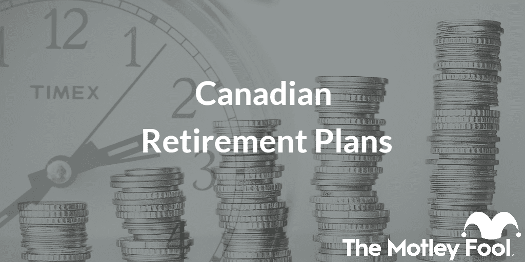Stack of coins with the text “canadian retirement plans” and The Motley Fool jester cap logo