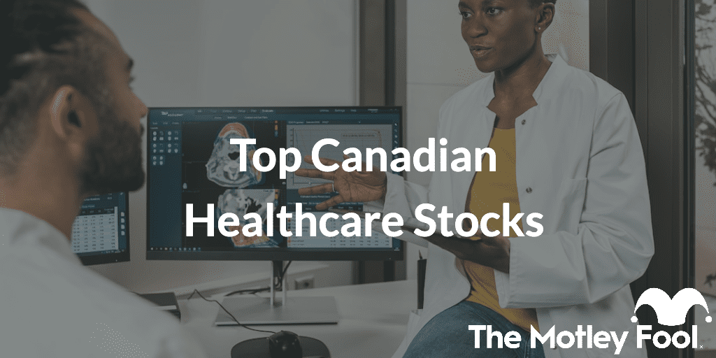 A doctor discussing xrays with a patient with the text "Top Canadian Healthcare Stocks"