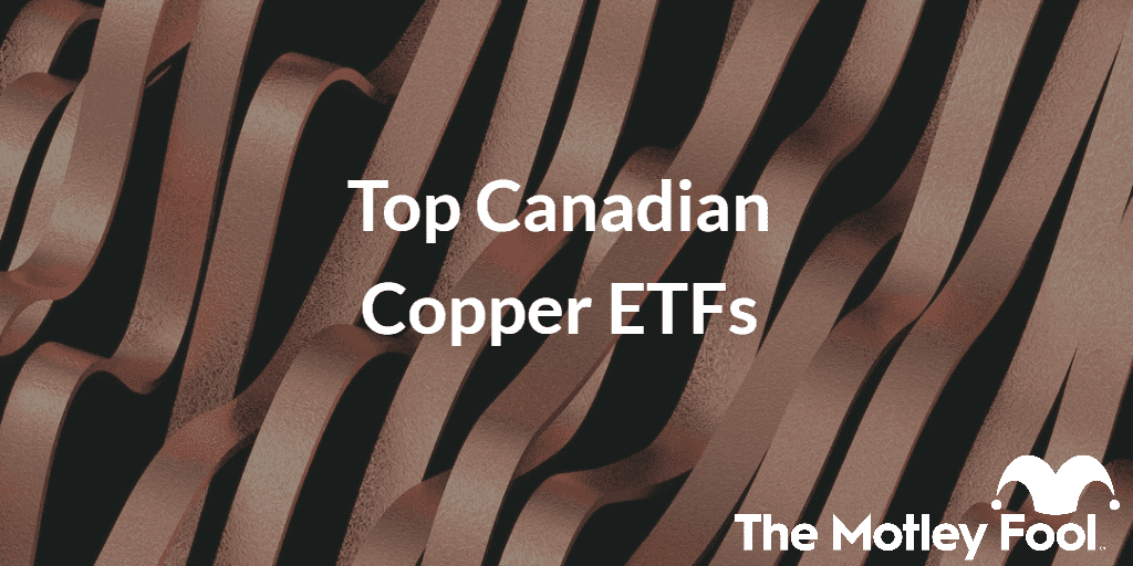 Copper background with the text “Top canadian copper ETFs” and The Motley Fool jester cap logo