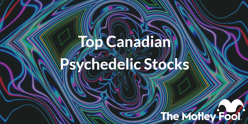 Psychedelic image with the text “Top Canadian Psychedelic Stocks” and The Motley Fool jester cap logo