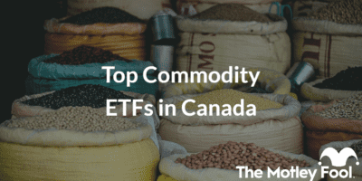 Sacks of raw grains with the text “Top Commodity ETFs in Canada” and The Motley Fool jester cap logo