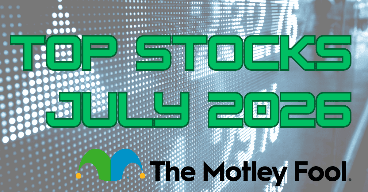 motley fool top stocks to buy in july 2026